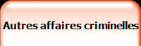 Autres affaires criminelles